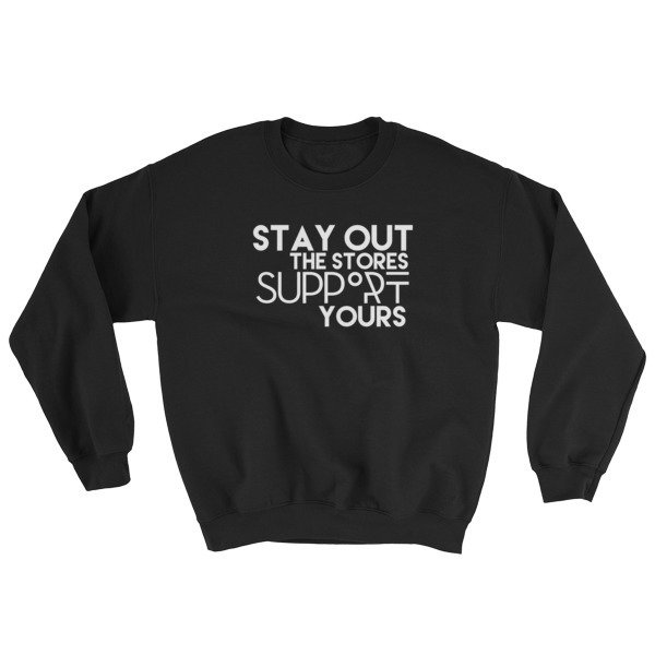&quot;Stay Out the Stores...&quot; Sweatshirt (Black), Size: S