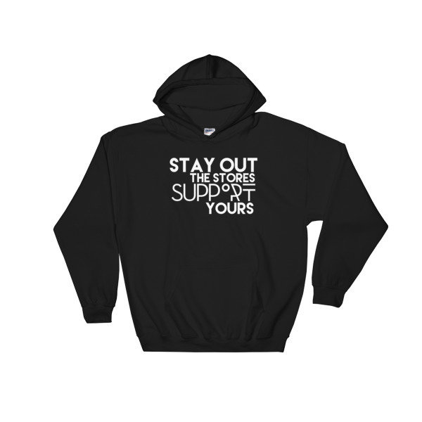 &quot;Stay Out the Stores...&quot; Hooded Sweatshirt (Black), Size: S