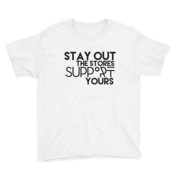&quot;Stay Out the Stores...&quot; Youth Short Sleeve T-Shirt (White), Size: XS