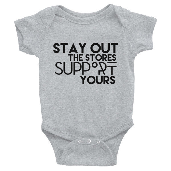 &quot;Stay Out the Stores...&quot; Infant Bodysuit (Colors), Color: Heather, Size: NB