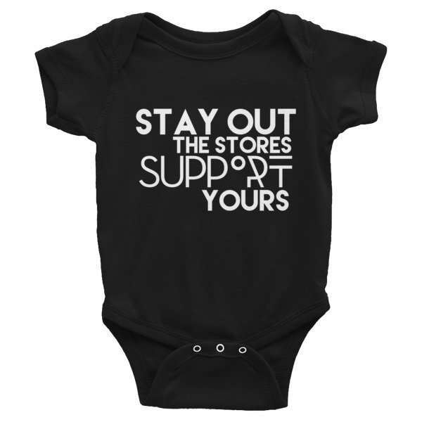 &quot;Stay Out the Stores...&quot; Infant Bodysuit (Black), Size: NB
