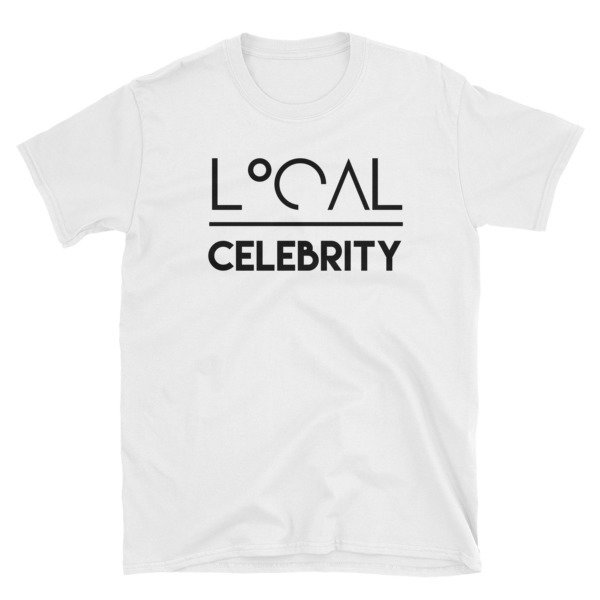 &#39;Local Over Celeb&#39; Short-Sleeve Unisex T-Shirt, Size: S