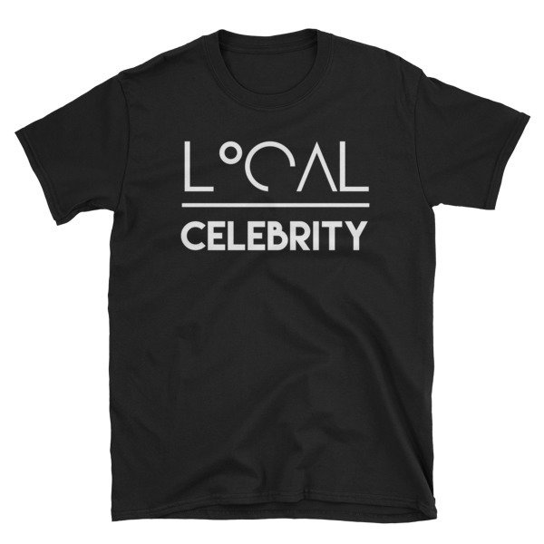 &#39;Local Over Celeb...&#39; Short-Sleeve Unisex T-Shirt, Size: S