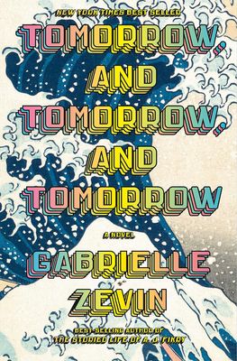 Tomorrow, and Tomorrow, and Tomorrow By Gabrielle Zevin Hardcover