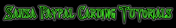 Sahsa 🎭 PayPal Carding Tutorials ☠