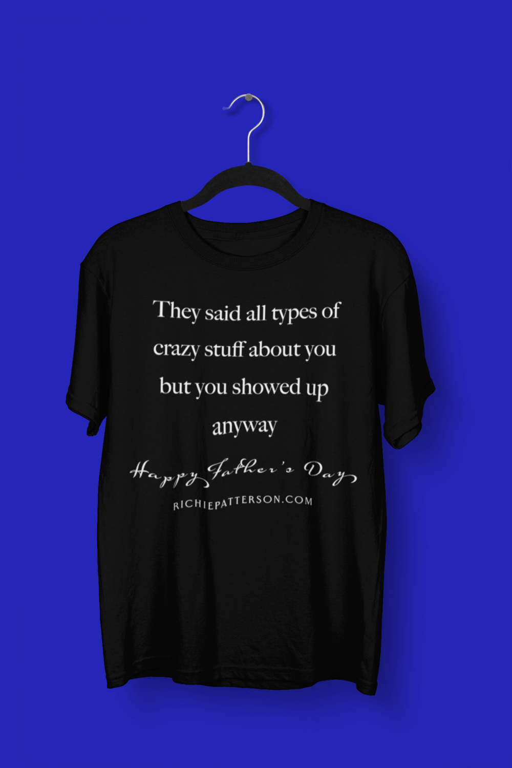 FATHERHOOD SHOWED UP  T-SHIRT (SIZES SMALL-4XL) SHOWED UP