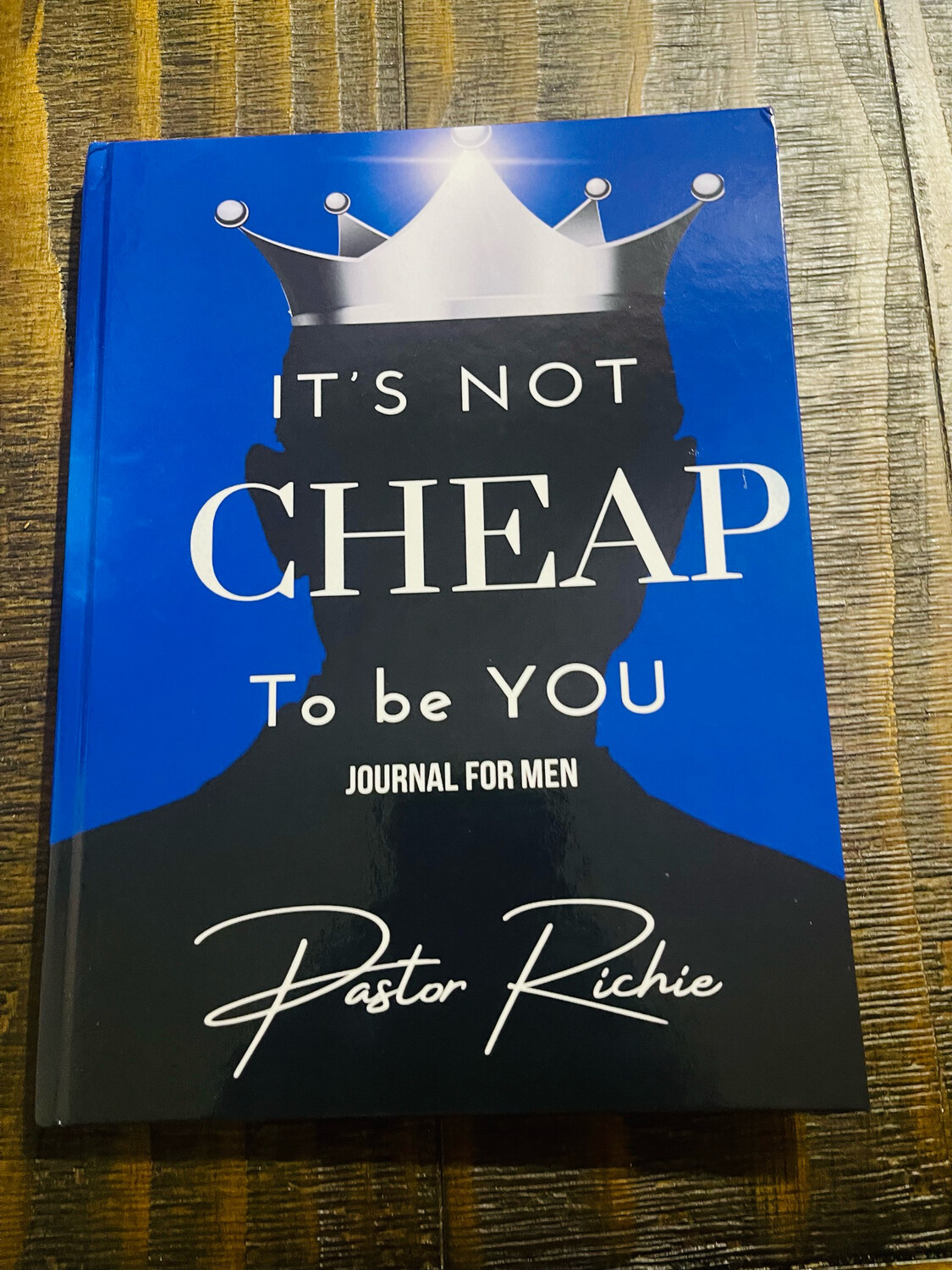 It’s Not Cheap to be YOU (HARD COVER) Journal For MEN