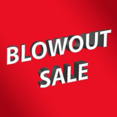 BLOWOUT SALE!