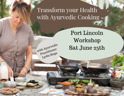 Transform your Health with Ayurveda- PORT LINCOLN Workshop * Sat June 25th