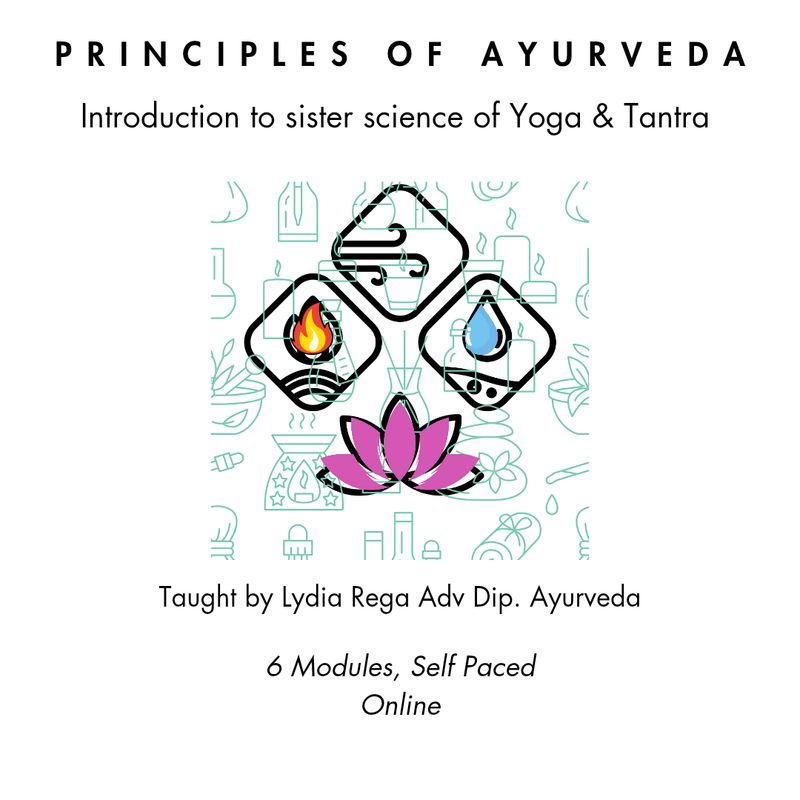 Principles of Ayurveda-  Introduction to the sister science of Yoga &amp; Tantra * Self paced Online