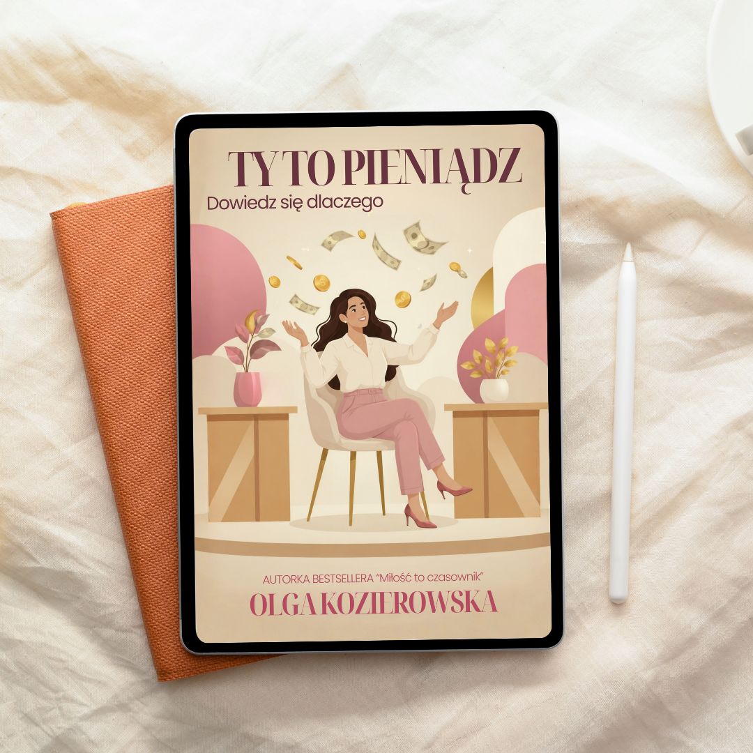E-BOOK: Ty to pieniądz. Dowiedz się dlaczego (wydanie rozszerzone 2026) | Olga Kozierowska