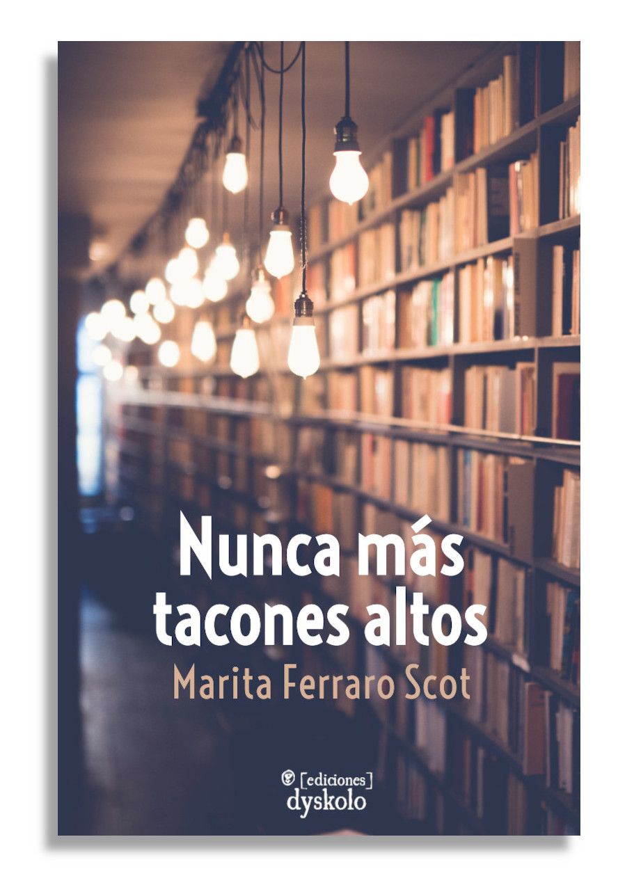 Nunca más tacones altos | Marita Ferraro Scot
