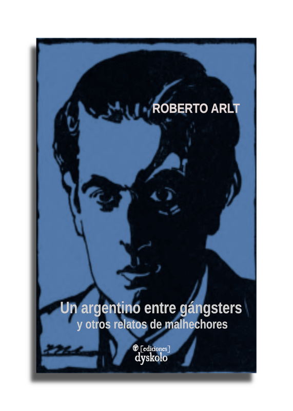 Un argentino entre gángsters | Roberto Arlt