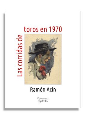 Las corridas de toros en 1970 | Ramón Acín Las corridas de toros en 1970 | Ramón Acín