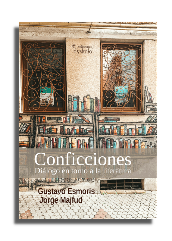 Conficciones. Diálogo en torno a la literatura | Gustavo Esmoris