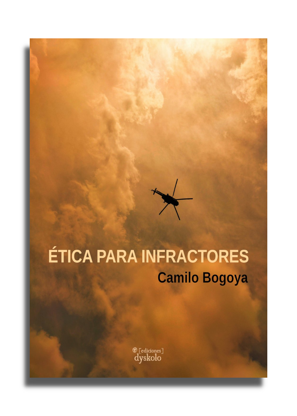 Ética para infractores | Camilo Bogoya