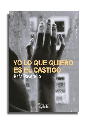 Yo lo que quiero es el castigo | Rafa Poverello