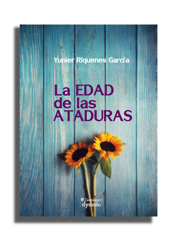 La edad de las ataduras | Yunier Riquenes García