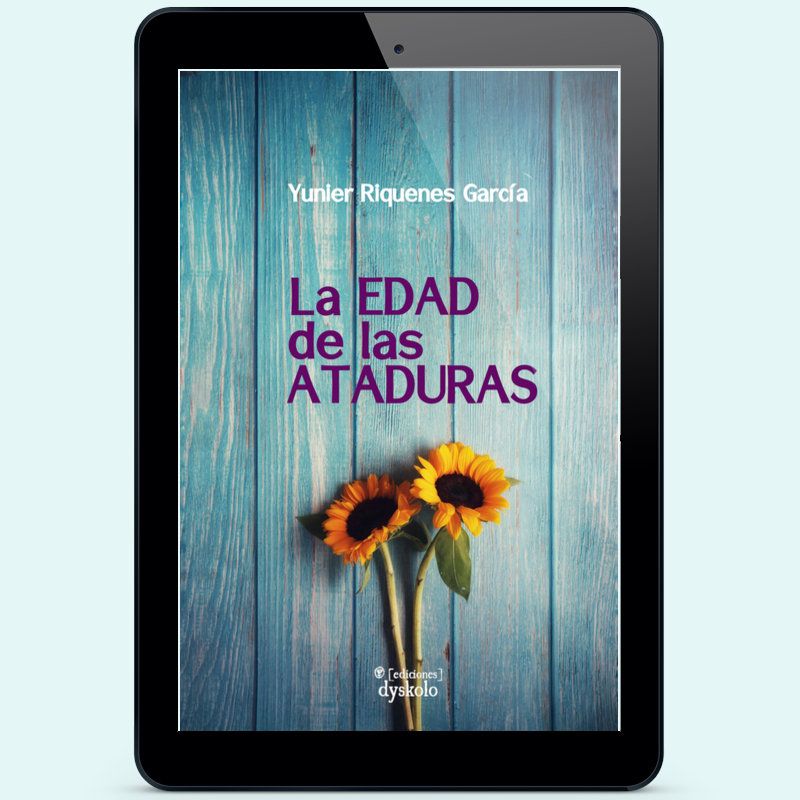 La edad de las ataduras | Yunier Riquenes García