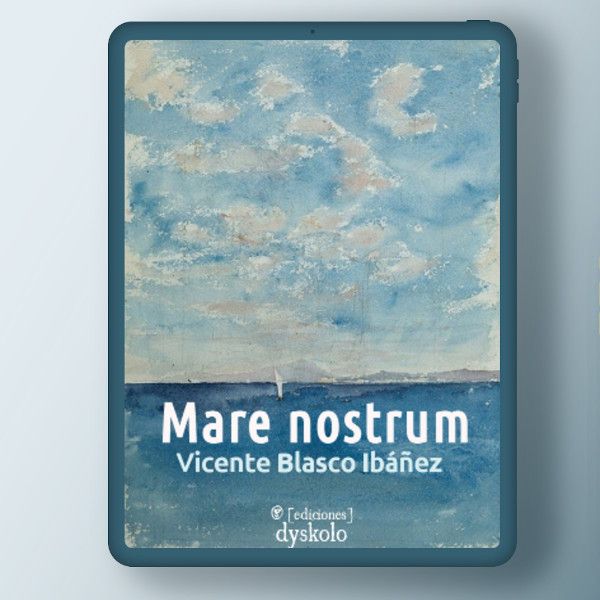 Mare nostrum | Vicente Blasco Ibáñez