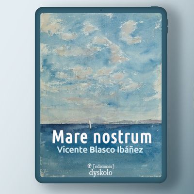 Mare nostrum | Vicente Blasco Ibáñez Mare nostrum | Vicente Blasco Ibáñez