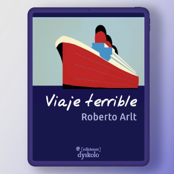 Viaje terrible | Roberto Arlt Viaje terrible | Roberto Arlt