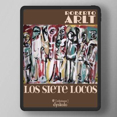 Los siete locos | Roberto Arlt