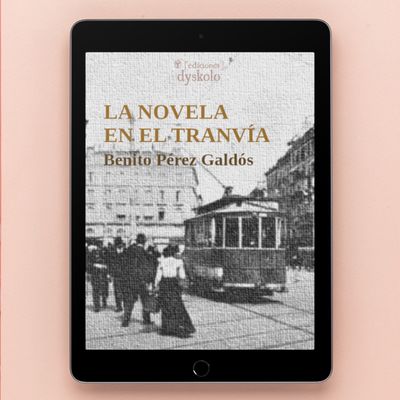 La novela en el tranvía | Benito Pérez Galdós