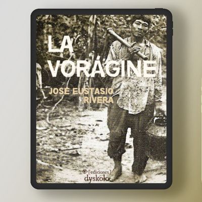 La vorágine | José Eustasio Rivera