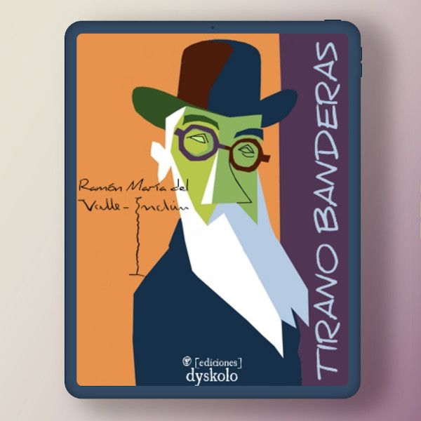 Tirano Banderas | Ramón María del Valle-Inclán