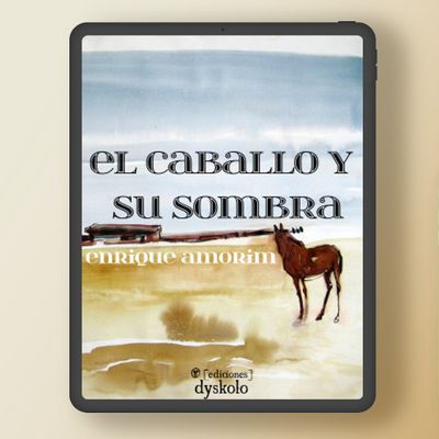 El caballo y su sombra | Enrique Amorim