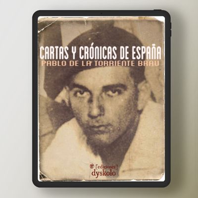 Cartas y crónicas de España | Pablo de la Torriente Brau Cartas y crónicas de España | Pablo de la Torriente Brau
