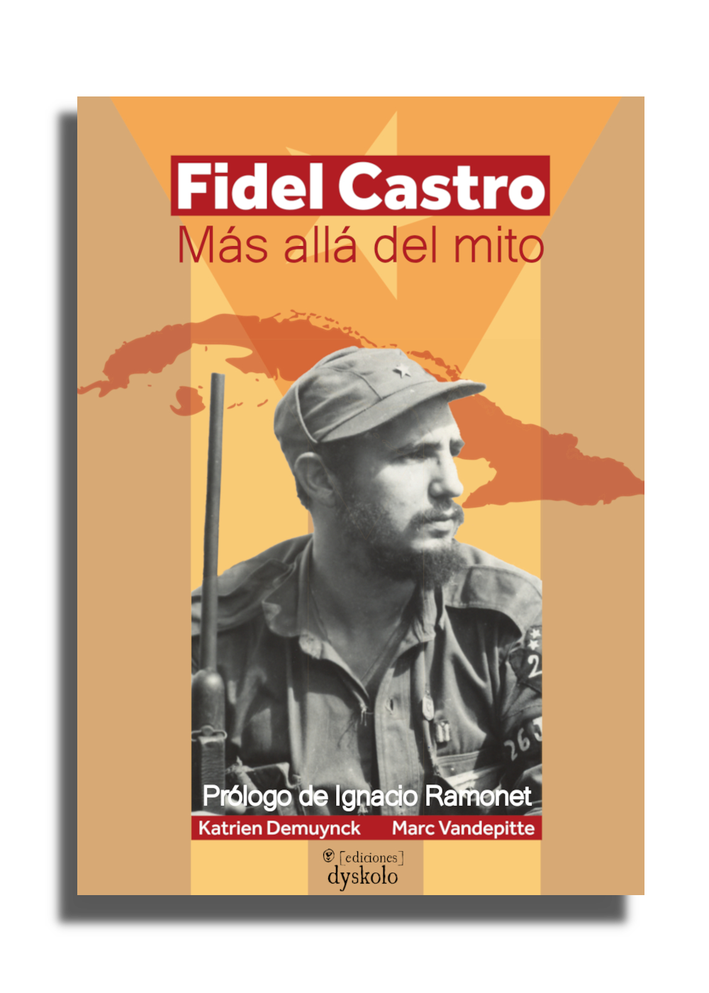 Fidel Castro. Más allá del mito | Katrien Demuynck y Marc Vandepitte