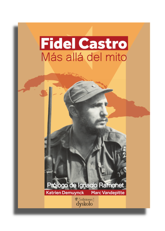 Fidel Castro. Más allá del mito | Katrien Demuynck y Marc Vandepitte
