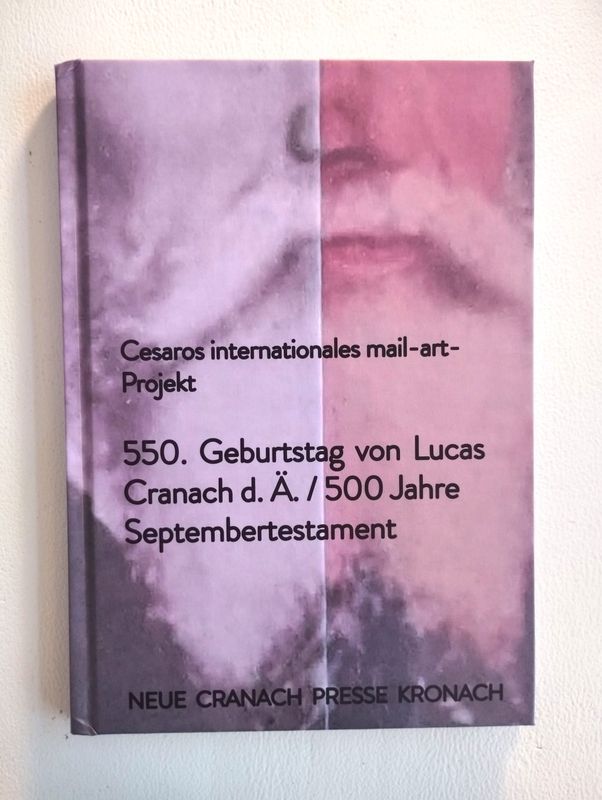 Cesaros internationales mail-art-Projekt 550. Geburtstag von Lucas Cranach d.Ä. / 500 Jahre Septembertestament