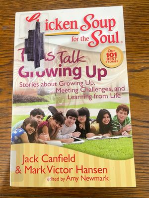 Chicken Soup For The Soul: Teens Talk Growing Up by Jack Canfield And Mark Victor Hansen