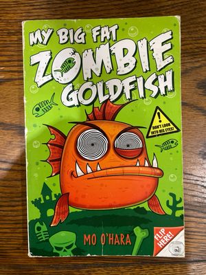 My Big Fat Zombie Goldfish by Mo O’Hara