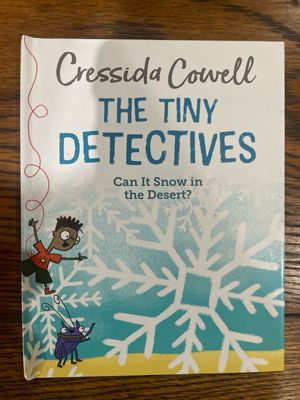 Tiny Detectives: Can It Snow In The Desert? by Cressida Cowell