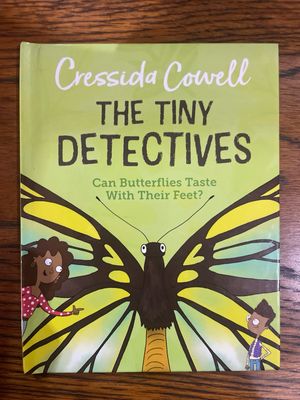 Tiny Detectives: Can Butterflies Taste with Their Feet? Cressida Cowell