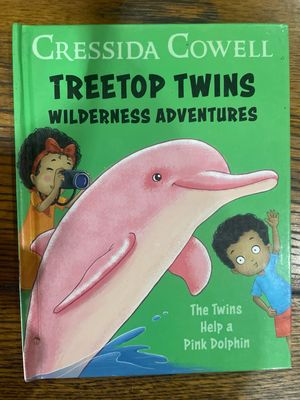 Treetop Twins Wilderness Adventures The Twins Help a Pink Dolphin by Cressida Cowell Book 3