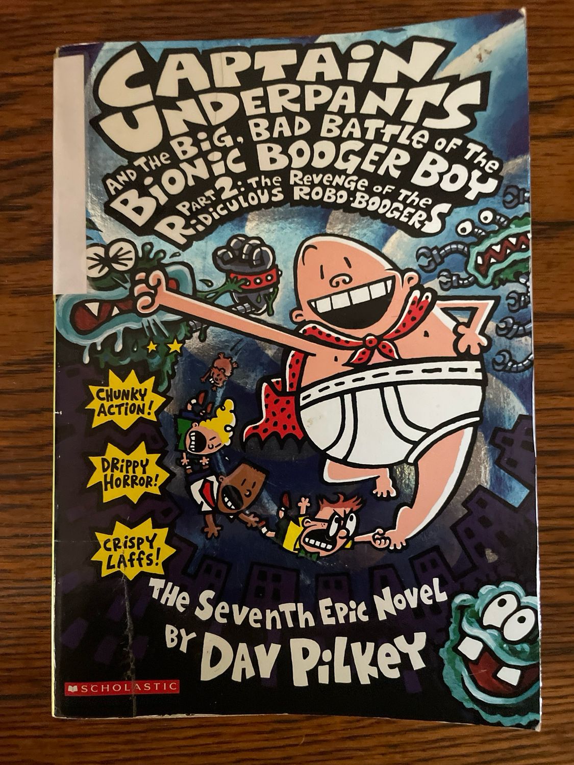 Captain Underpants And The Big, Bad Battle Of The Bionic Badger Boy, Part 2: The Revenge Of The Ridiculous Robo-Bodgers by Dav Pilkey