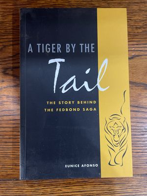 A Tiger By The Tail- The Story Behind The Fedbond Saga by Eunice Afonso