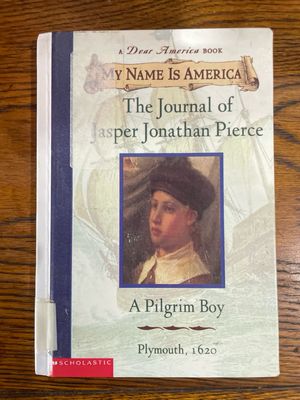 My Name Is America: The Journal Of Jasper Jonathan Pierce A Pilgrim Boy, Plymouth 1620 Ann Rinaldi
