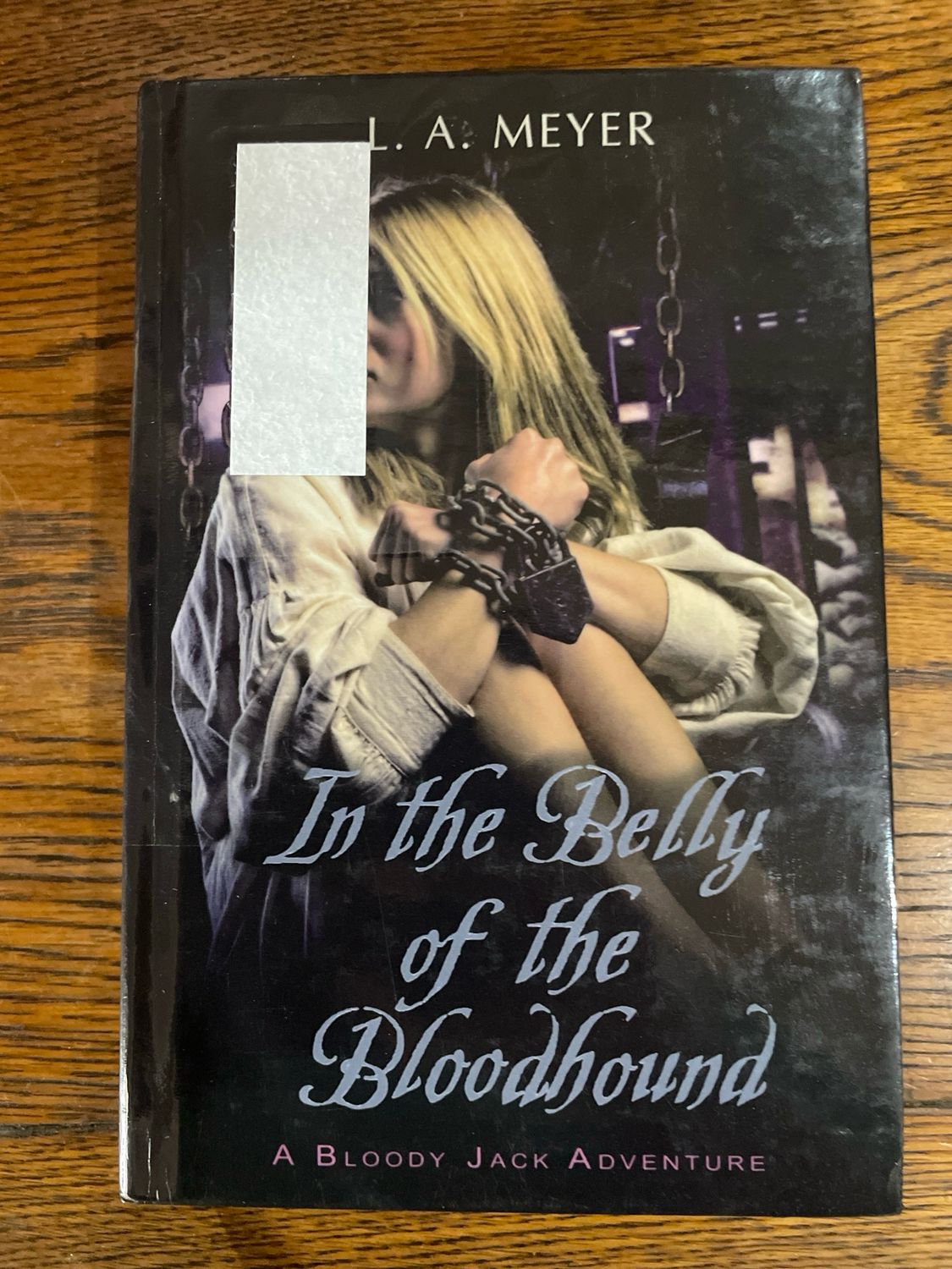 A Bloody Jack Adventure: In The Belly Of The Bloodhound by L. A. Meyer