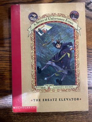 A Series Of Unfortunate Events : Book The Sixth The Ersatz Elevator by Lemony Snicket