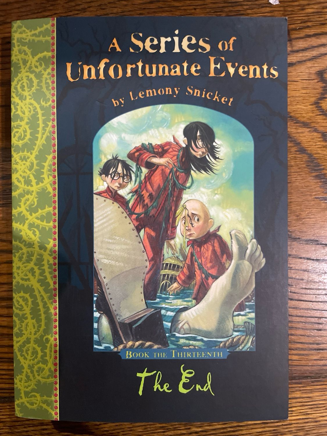 A Series Of Unfortunate Events: Book The Thirteenth - The End by Lemony Snicket