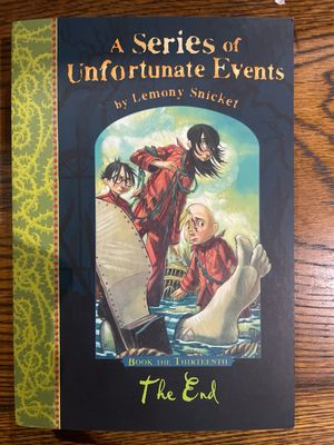 A Series Of Unfortunate Events: Book The Thirteenth - The End by Lemony Snicket