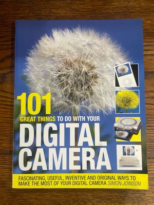 101 Great Things To Do With Your Digital Camera by Simon Joinson