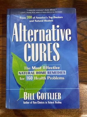 Alternative Cures : The Most Effective Natural Home Remedies For 160 Health Problems by Bill Gotlieb