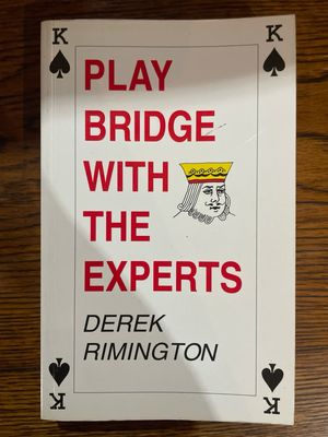 Play Bridge With The Experts by Derek Rimington